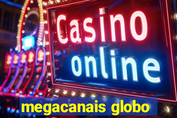 megacanais globo