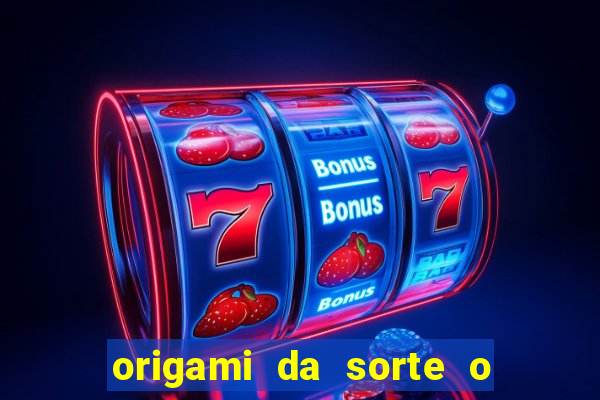 origami da sorte o que escrever