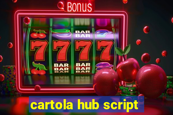 cartola hub script