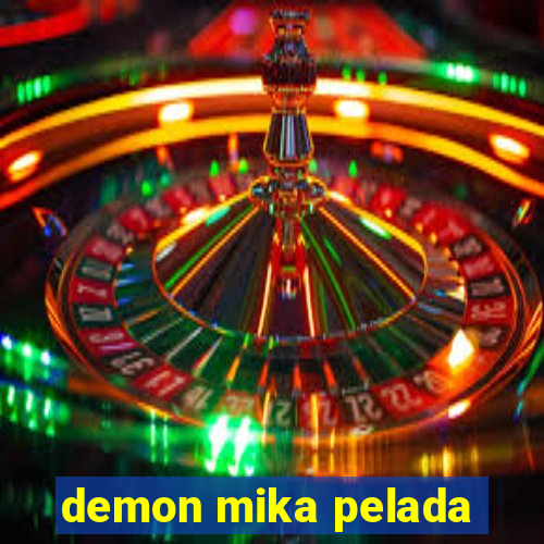 demon mika pelada