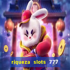 riqueza slots 777 paga mesmo