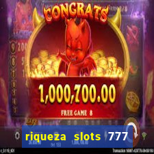 riqueza slots 777 paga mesmo