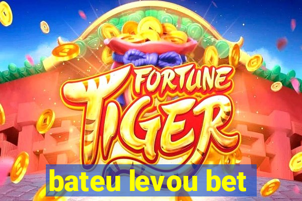 bateu levou bet