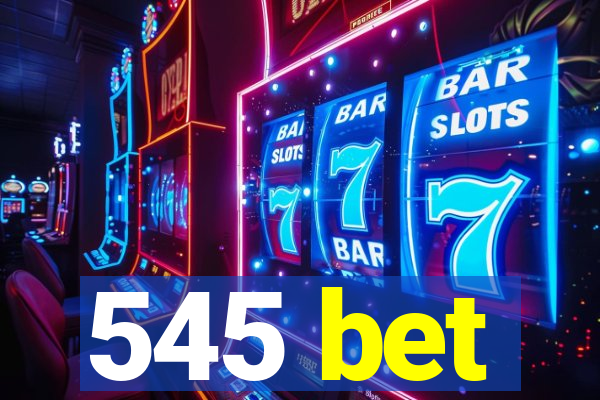 545 bet