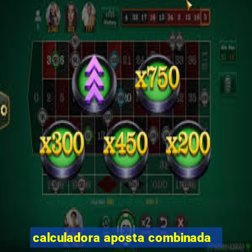 calculadora aposta combinada