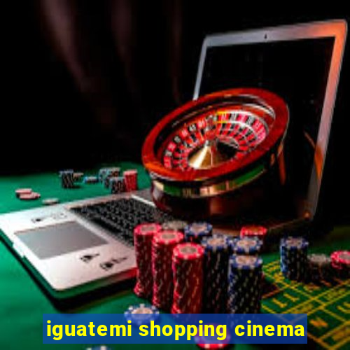 iguatemi shopping cinema