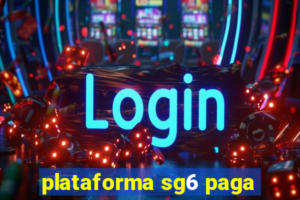 plataforma sg6 paga