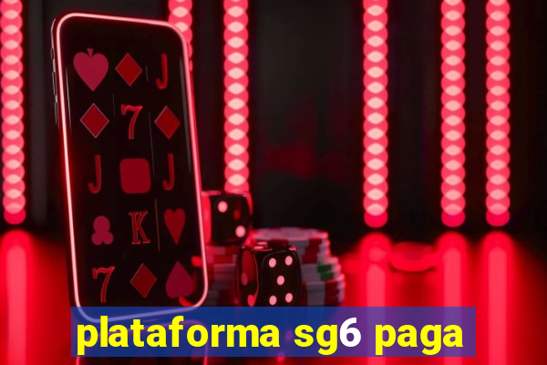 plataforma sg6 paga