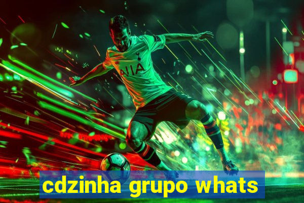 cdzinha grupo whats