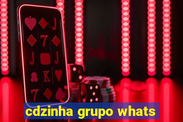 cdzinha grupo whats