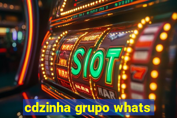 cdzinha grupo whats