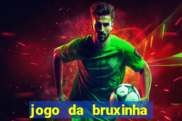 jogo da bruxinha que ganha dinheiro