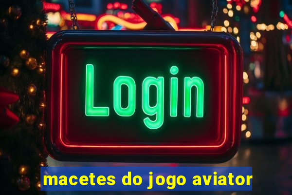 macetes do jogo aviator