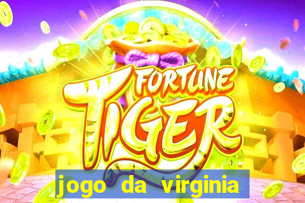 jogo da virginia que da dinheiro