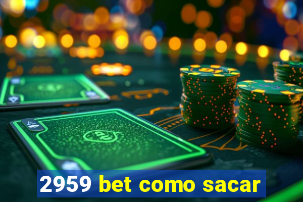 2959 bet como sacar