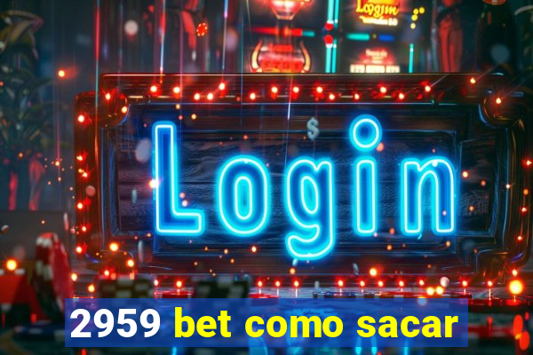 2959 bet como sacar