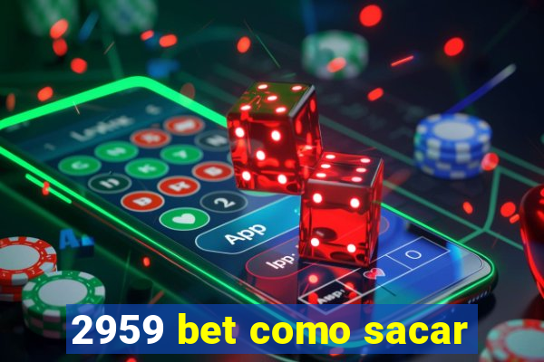 2959 bet como sacar