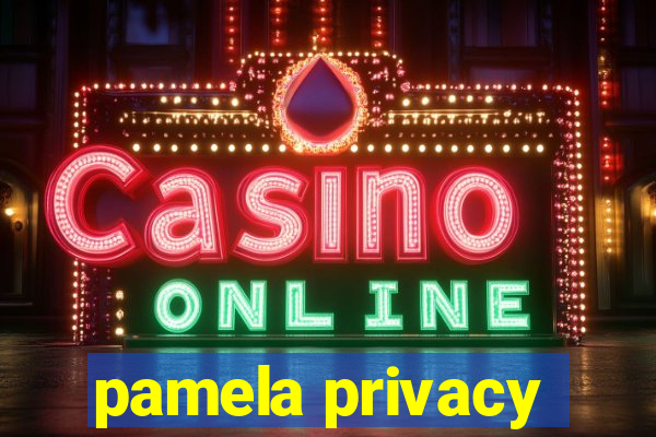 pamela privacy