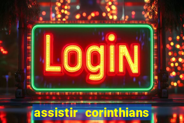 assistir corinthians multi canais