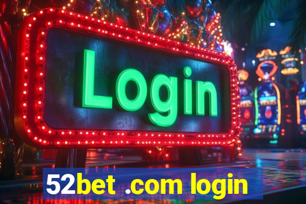 52bet .com login