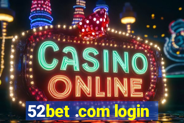 52bet .com login