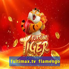 fultimax.tv flamengo ao vivo