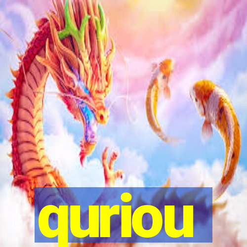 quriou