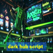 dark hub script