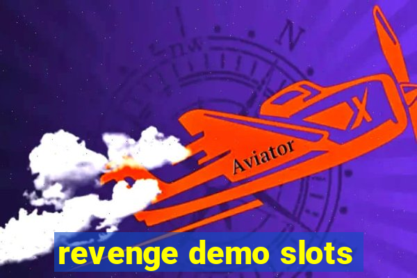 revenge demo slots