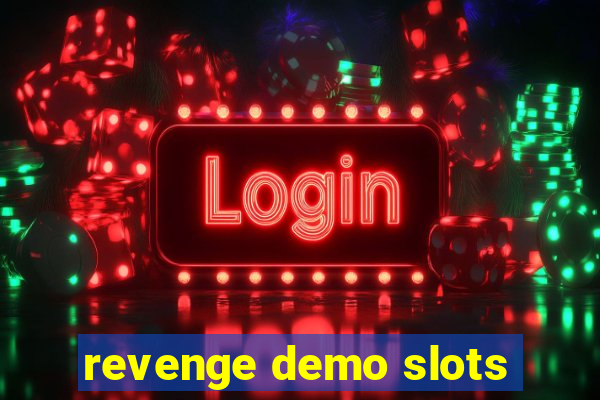 revenge demo slots