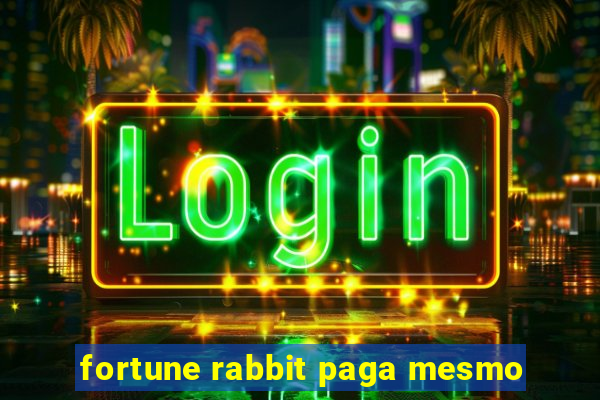 fortune rabbit paga mesmo