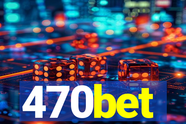 470bet