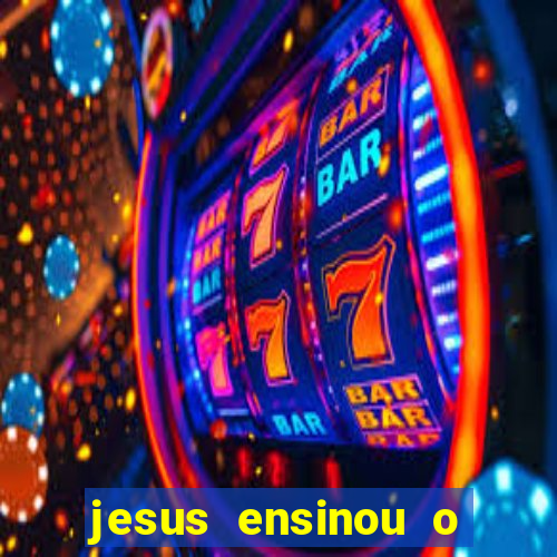 jesus ensinou o segredo da prosperidade