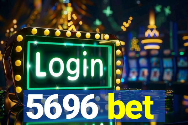 5696 bet