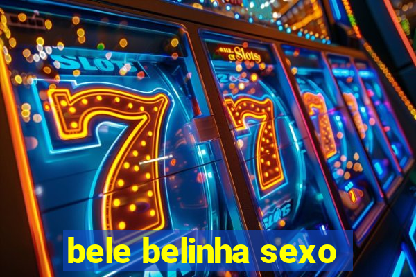 bele belinha sexo