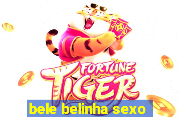 bele belinha sexo