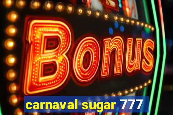 carnaval sugar 777