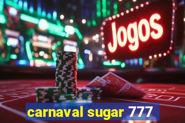 carnaval sugar 777