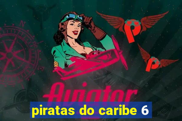 piratas do caribe 6