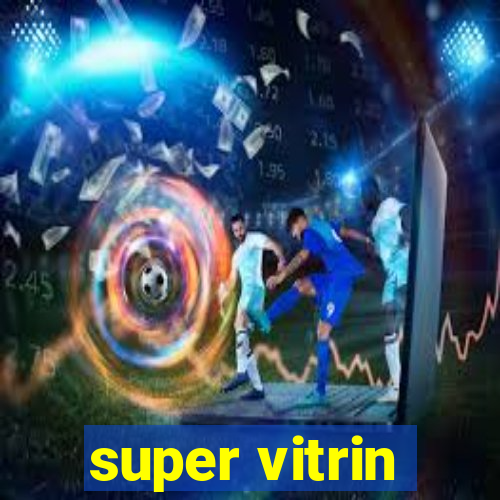 super vitrin