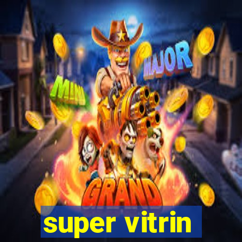 super vitrin