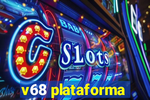 v68 plataforma