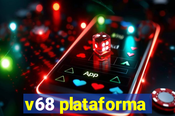 v68 plataforma