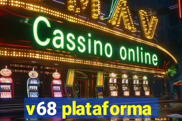 v68 plataforma