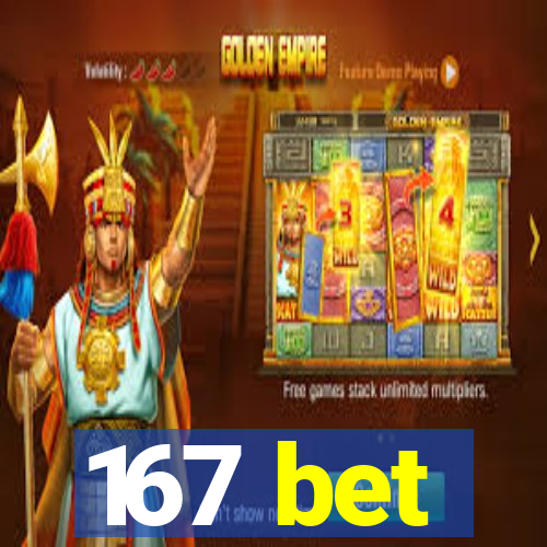 167 bet