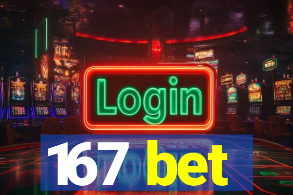 167 bet