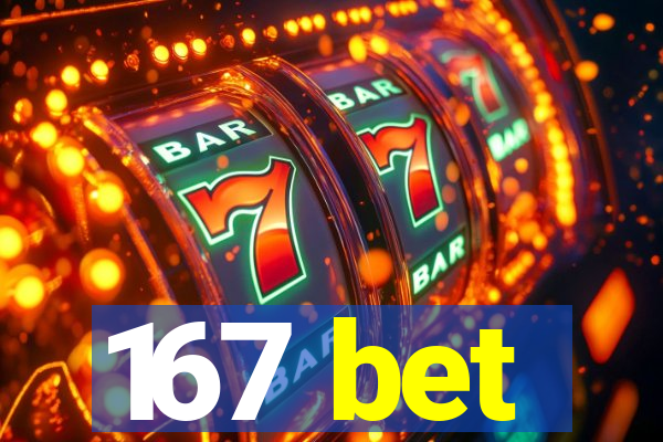 167 bet