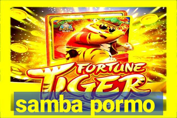 samba pormo