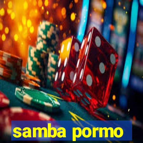 samba pormo