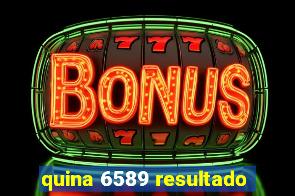 quina 6589 resultado